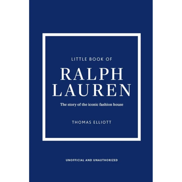 Little Book of Ralph Lauren: The Story of the Iconic Fashion House