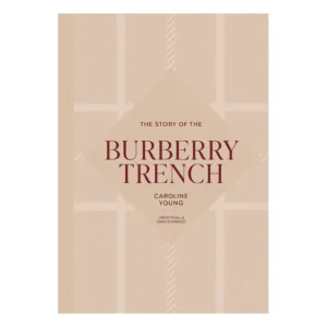 The Story of the Burberry Trench - by Caroline Young (Hardcover)