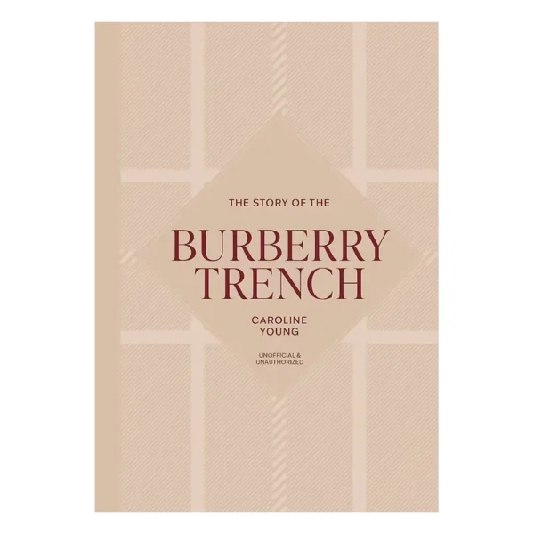 The Story of the Burberry Trench - by Caroline Young (Hardcover)