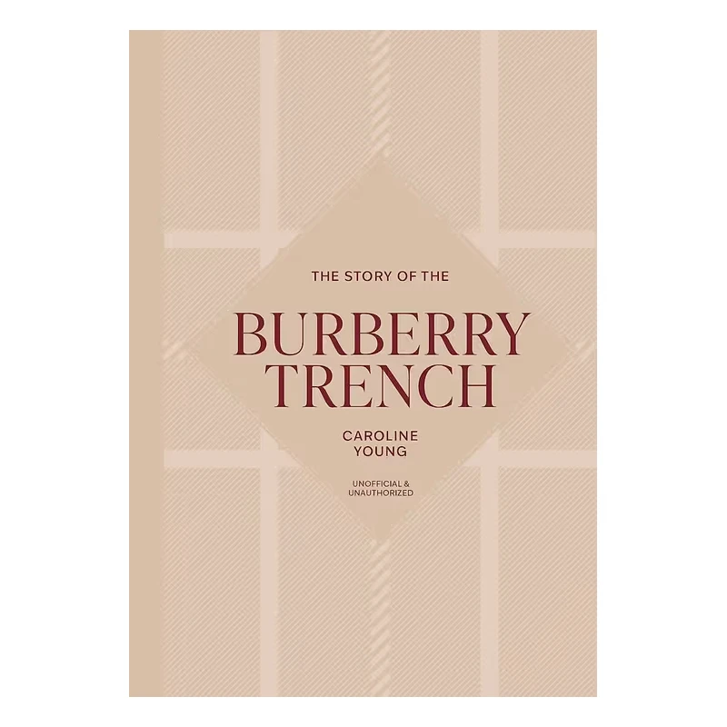 The Story of the Burberry Trench - by Caroline Young (Hardcover)