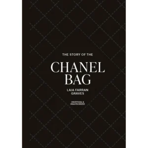 The Story of the Chanel Bag - by Laia Farran Graves (Hardcover)