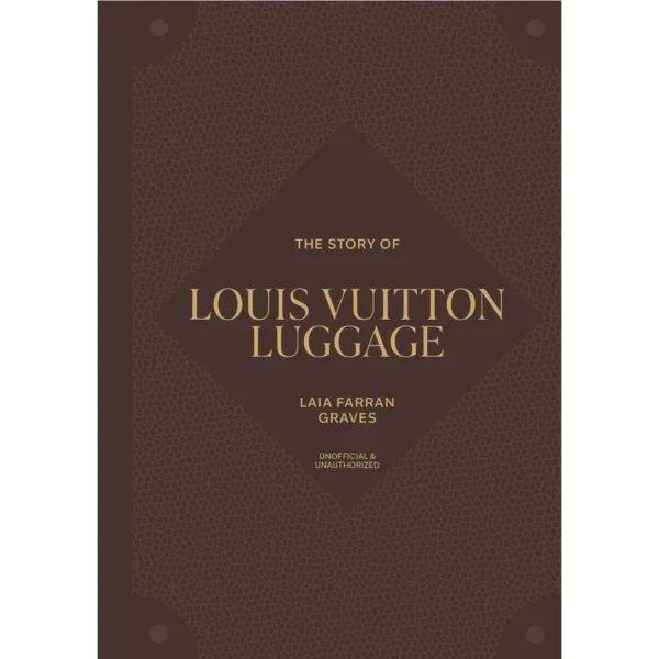 The Story of Louis Vuitton Luggage - by Laia Farran Graves (Hardcover)