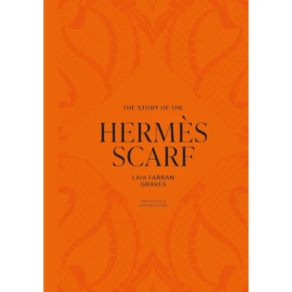 The Story of the Hermès Scarf - by Laia Farran Graves (Hardcover)