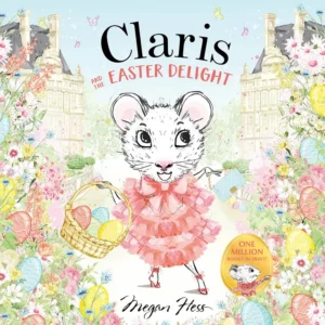 Clarise and the Easter Delight: A Clarise Storybook - by Megan Hess