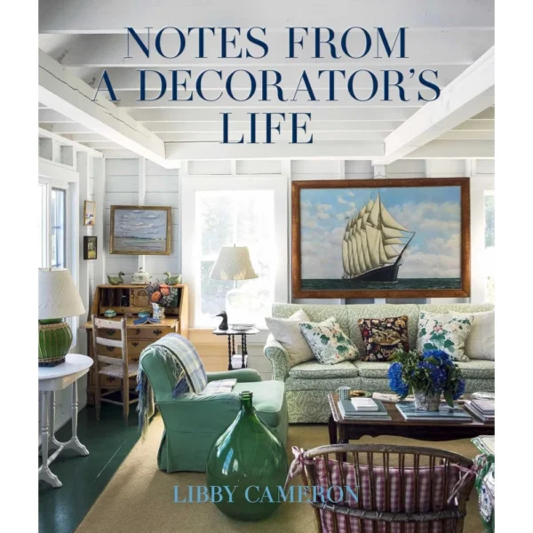 Notes from a Decorator's Life (HardCover) - By Libby Cameron
